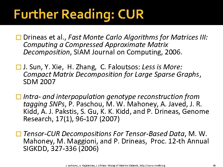 Further Reading: CUR � Drineas et al. , Fast Monte Carlo Algorithms for Matrices