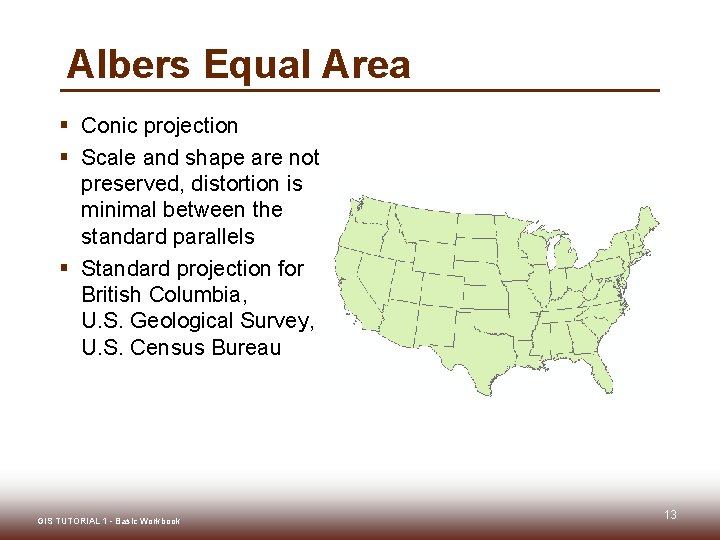 Albers Equal Area § Conic projection § Scale and shape are not preserved, distortion