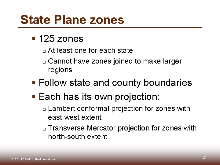 State Plane zones § 125 zones At least one for each state q Cannot