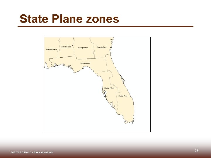 State Plane zones GIS TUTORIAL 1 - Basic Workbook 23 