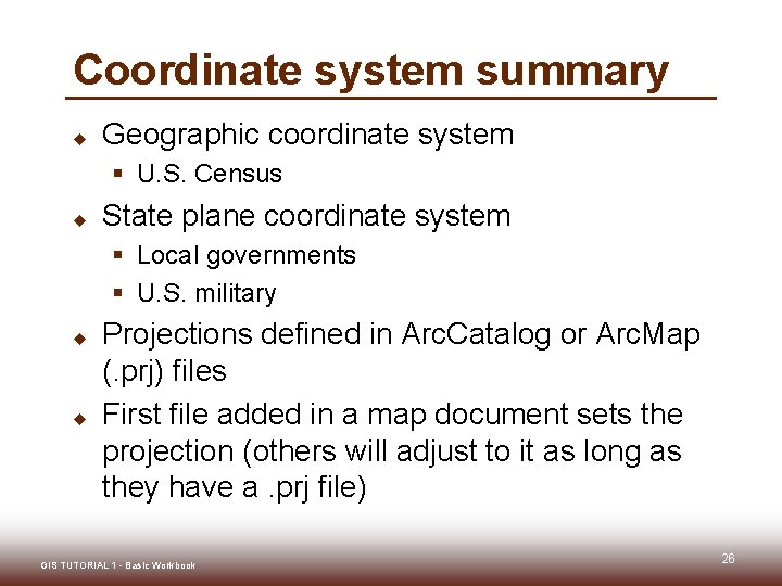 Coordinate system summary u Geographic coordinate system § U. S. Census u State plane