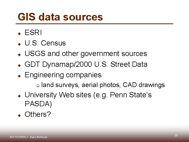 GIS data sources u u u ESRI U. S. Census USGS and other government