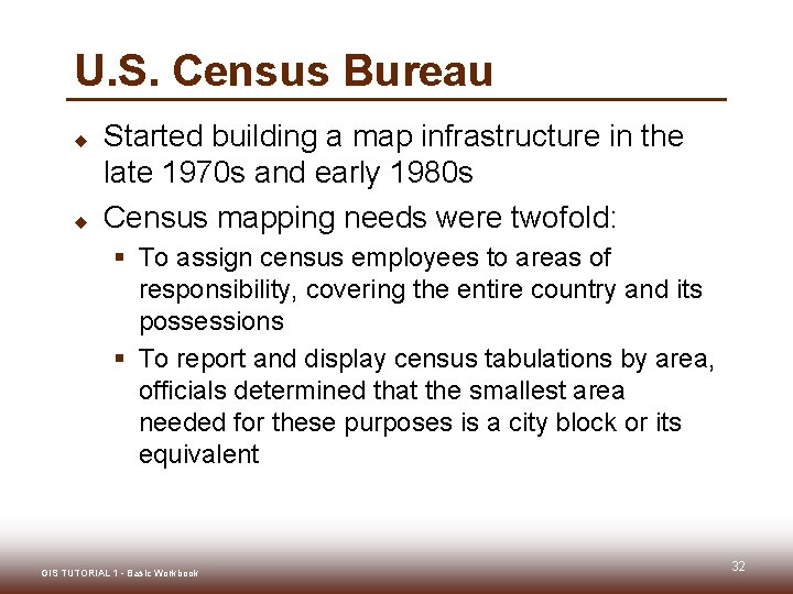 U. S. Census Bureau u u Started building a map infrastructure in the late
