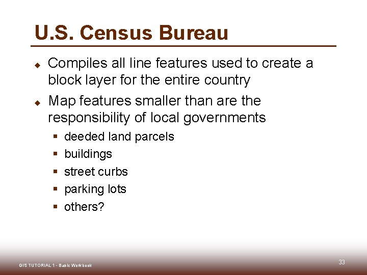 U. S. Census Bureau u u Compiles all line features used to create a