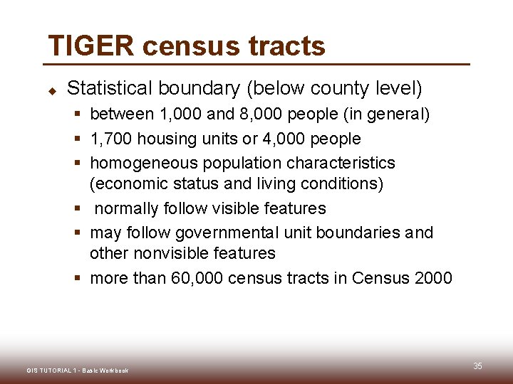 TIGER census tracts u Statistical boundary (below county level) § between 1, 000 and