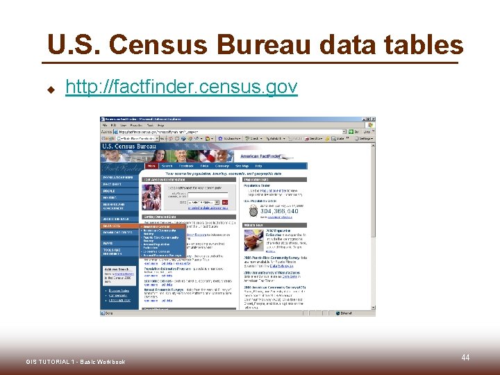 U. S. Census Bureau data tables u http: //factfinder. census. gov GIS TUTORIAL 1