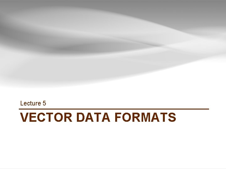 Lecture 5 VECTOR DATA FORMATS GIS TUTORIAL 1 - Basic Workbook 49 