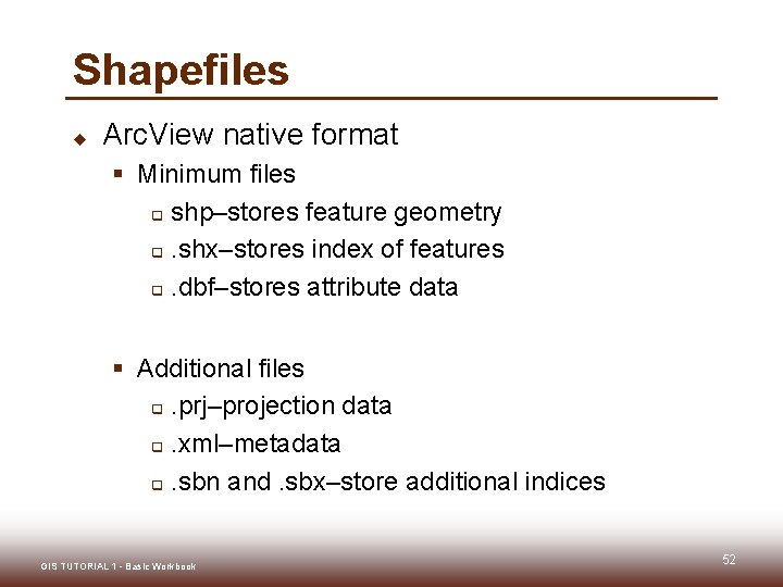 Shapefiles u Arc. View native format § Minimum files q shp–stores feature geometry q.