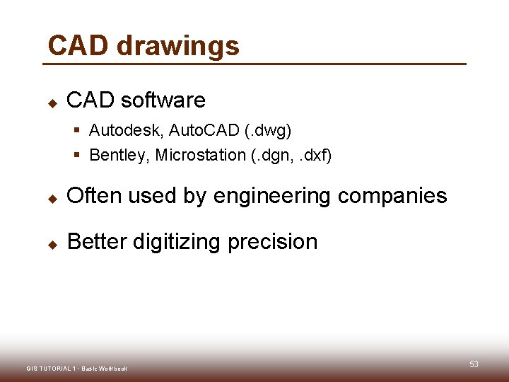 CAD drawings u CAD software § Autodesk, Auto. CAD (. dwg) § Bentley, Microstation