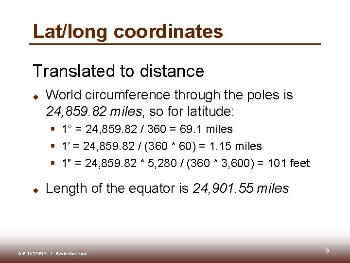 Lat/long coordinates Translated to distance u World circumference through the poles is 24, 859.
