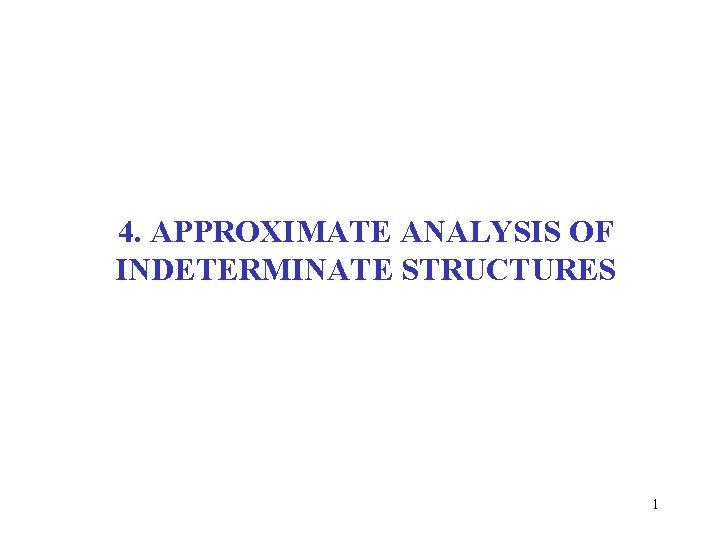 4. APPROXIMATE ANALYSIS OF INDETERMINATE STRUCTURES 1 