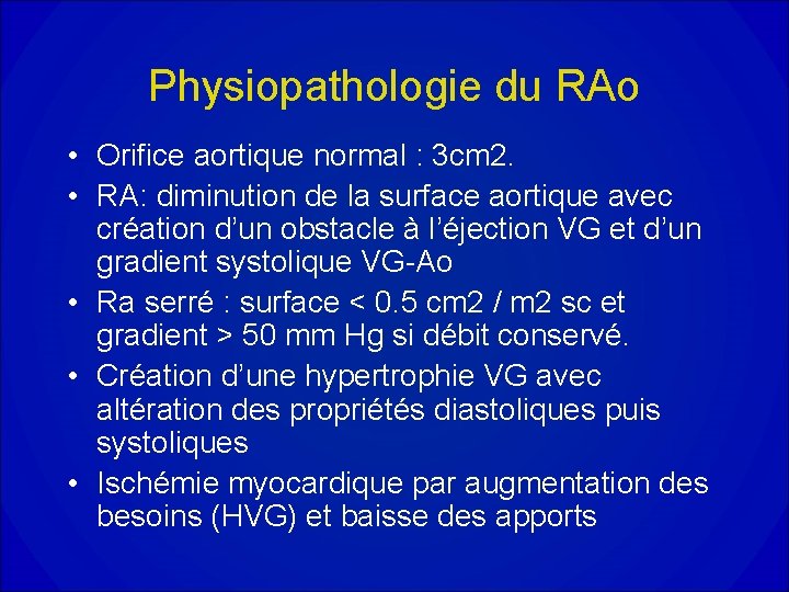 Physiopathologie du RAo • Orifice aortique normal : 3 cm 2. • RA: diminution