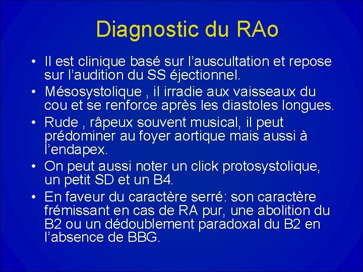 Diagnostic du RAo • Il est clinique basé sur l’auscultation et repose sur l’audition Diagnostic du RAo • Il est clinique basé sur l’auscultation et repose sur l’audition