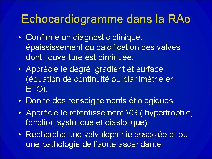 Echocardiogramme dans la RAo • Confirme un diagnostic clinique: épaississement ou calcification des valves