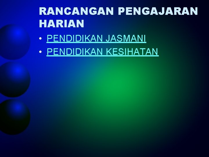 RANCANGAN PENGAJARAN HARIAN • PENDIDIKAN JASMANI • PENDIDIKAN KESIHATAN 