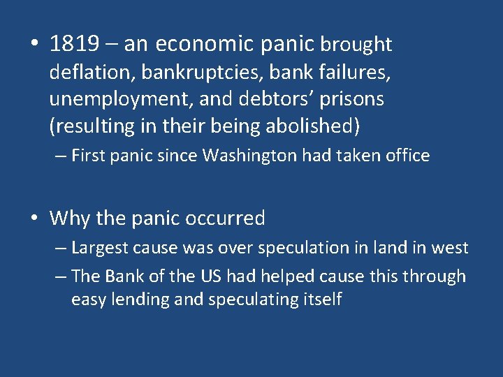  • 1819 – an economic panic brought deflation, bankruptcies, bank failures, unemployment, and