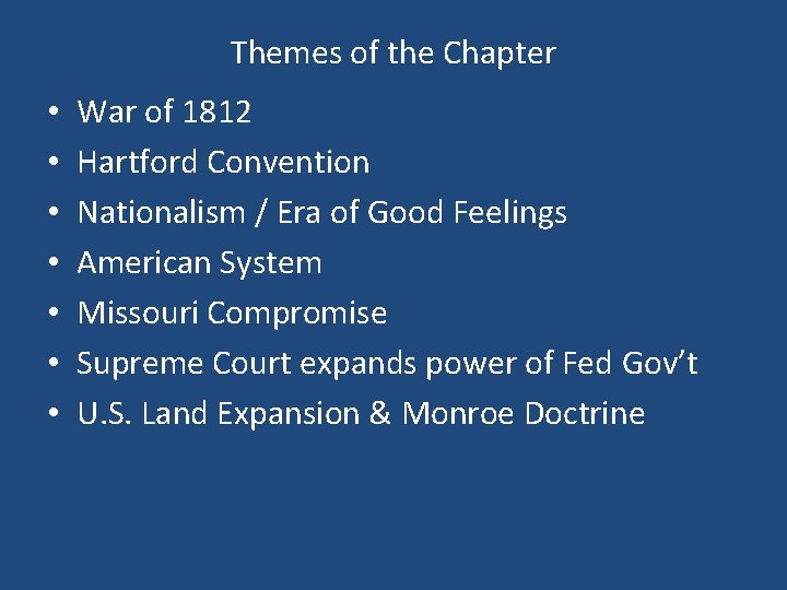 Themes of the Chapter • • War of 1812 Hartford Convention Nationalism / Era