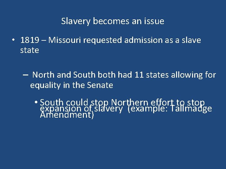 Slavery becomes an issue • 1819 – Missouri requested admission as a slave state