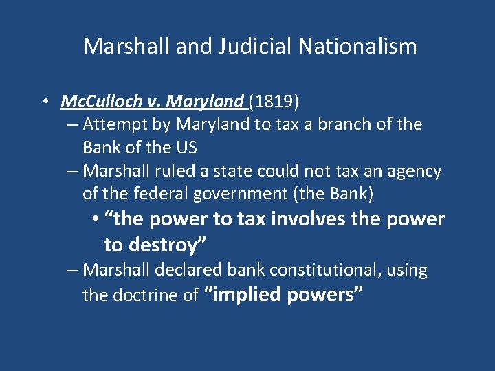 Marshall and Judicial Nationalism • Mc. Culloch v. Maryland (1819) – Attempt by Maryland