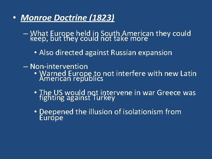  • Monroe Doctrine (1823) – What Europe held in South American they could