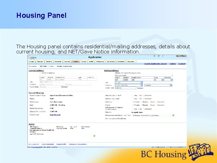 Housing Panel The Housing panel contains residential/mailing addresses, details about current housing, and NET/Gave