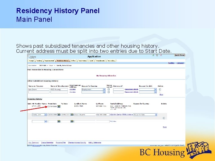 Residency History Panel Main Panel Shows past subsidized tenancies and other housing history. Current