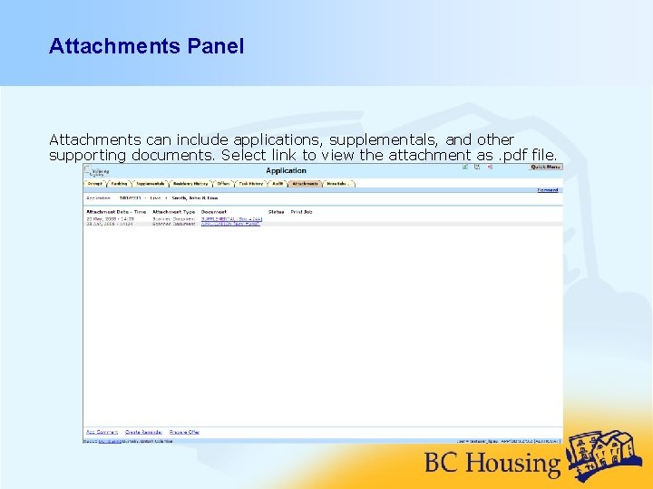 Attachments Panel Attachments can include applications, supplementals, and other supporting documents. Select link to