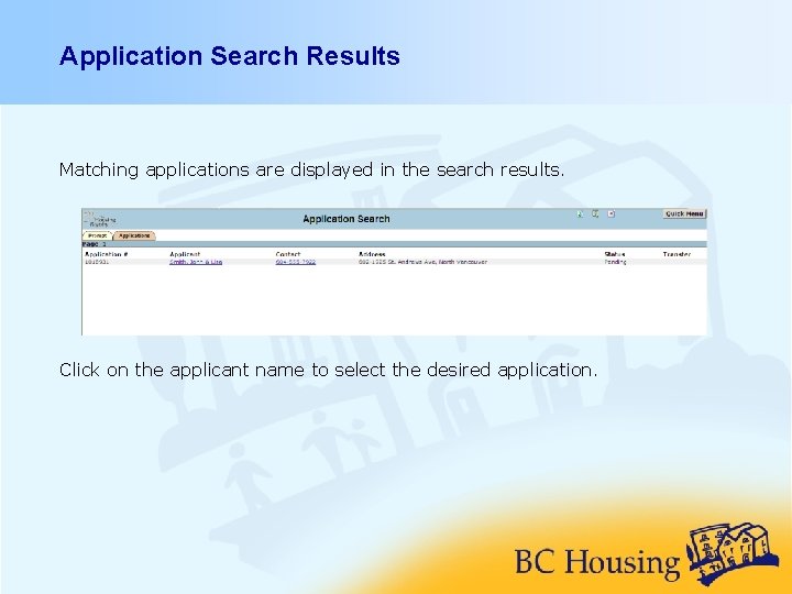 Application Search Results Matching applications are displayed in the search results. Click on the