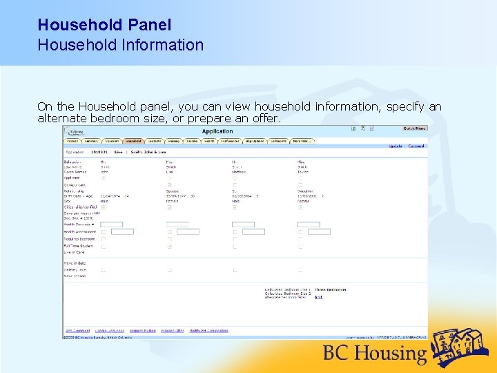 Household Panel Household Information On the Household panel, you can view household information, specify