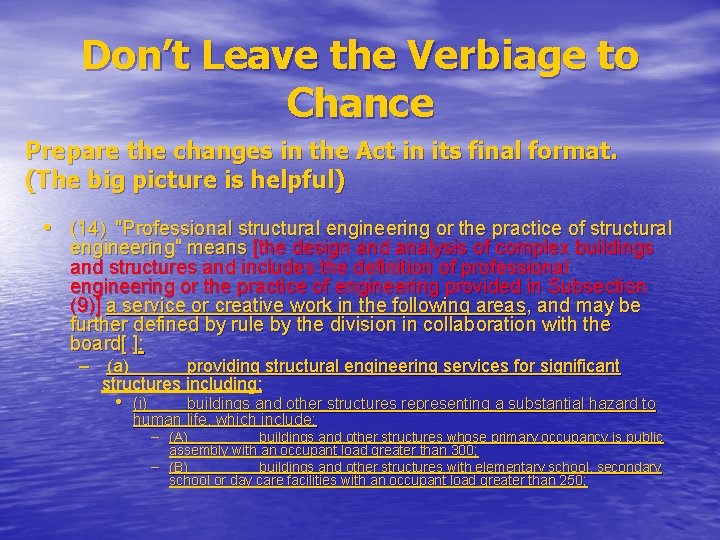 Don’t Leave the Verbiage to Chance Prepare the changes in the Act in its