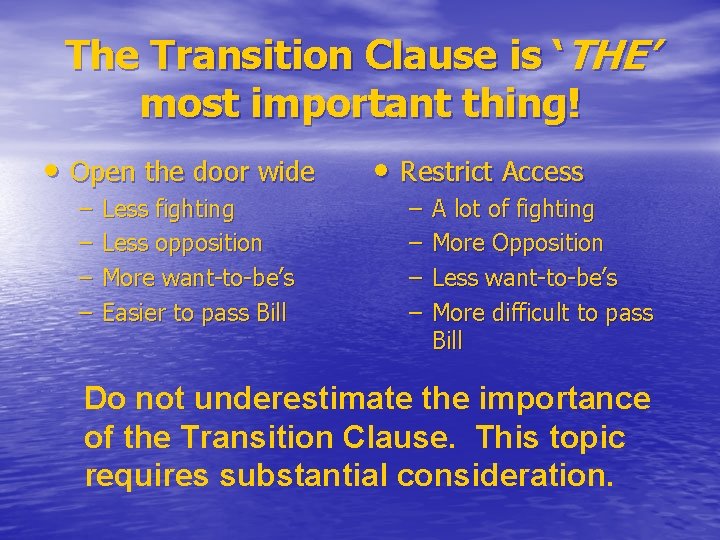 The Transition Clause is ‘THE’ most important thing! • Open the door wide –
