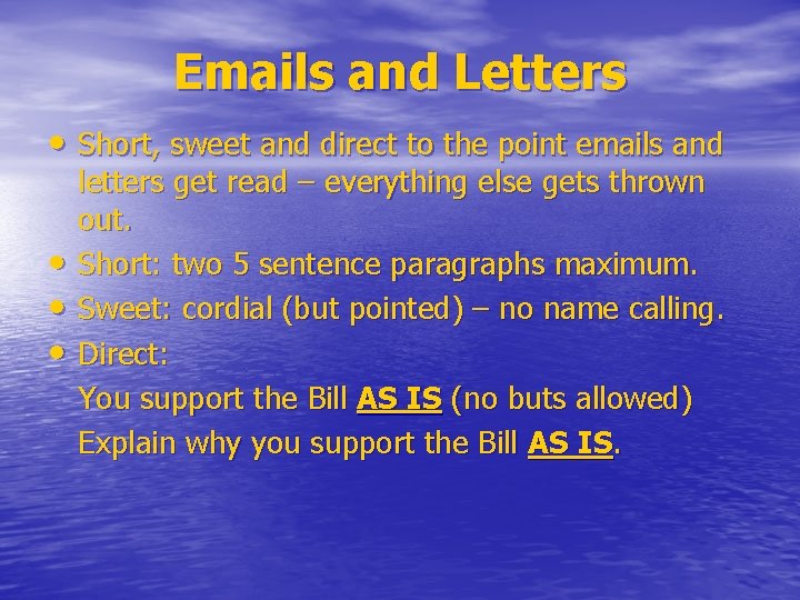 Emails and Letters • Short, sweet and direct to the point emails and •