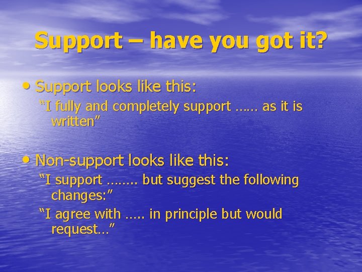 Support – have you got it? • Support looks like this: “I fully and