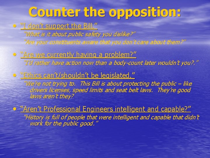 Counter the opposition: • “I don’t support the Bill. ” “What is it about