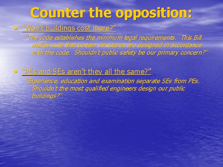 Counter the opposition: • “Won’t buildings cost more? ” “The code establishes the minimum