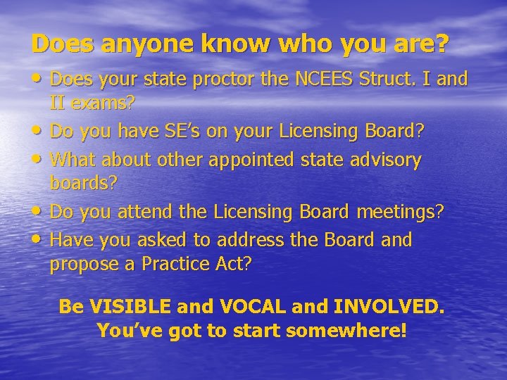 Does anyone know who you are? • Does your state proctor the NCEES Struct.