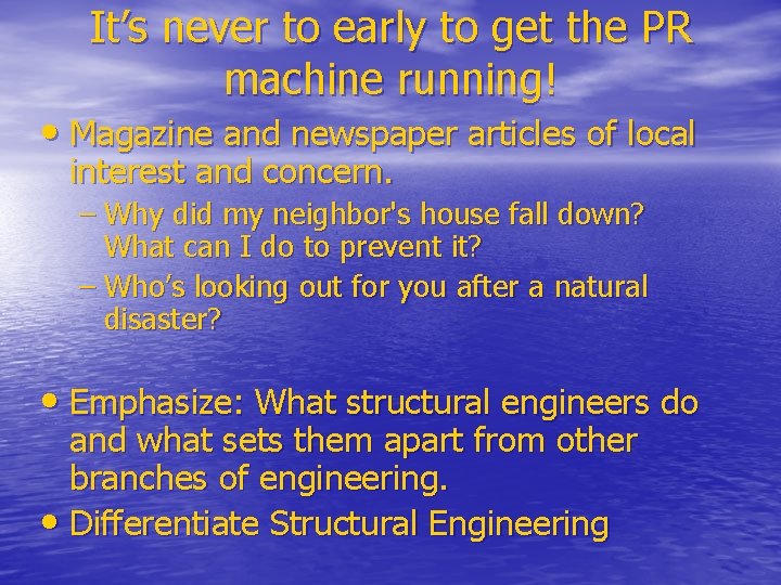 It’s never to early to get the PR machine running! • Magazine and newspaper