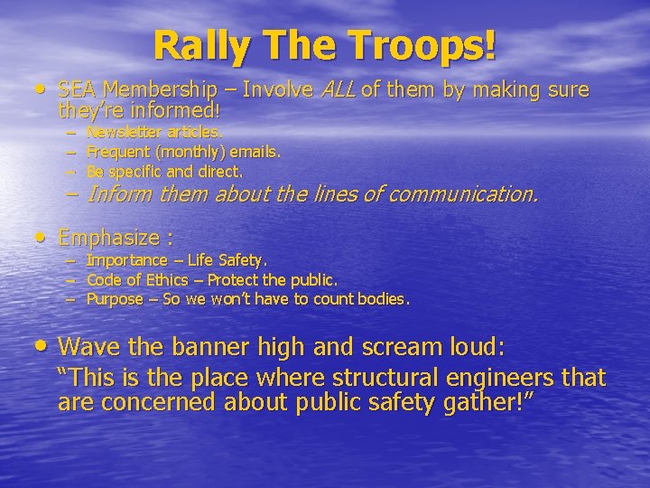 Rally The Troops! • SEA Membership – Involve ALL of them by making sure