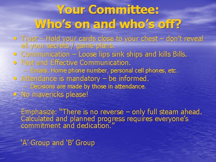 Your Committee: Who’s on and who’s off? • Trust – Hold your cards close