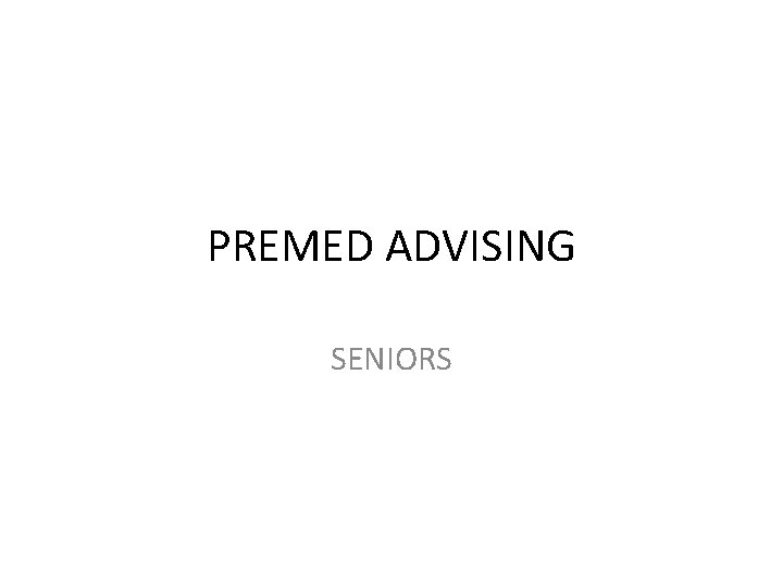 PREMED ADVISING SENIORS 