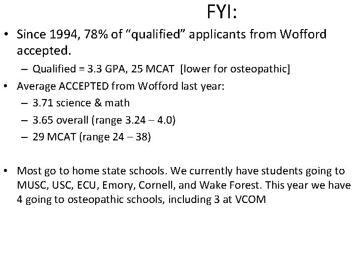 FYI: • Since 1994, 78% of “qualified” applicants from Wofford accepted. – Qualified =