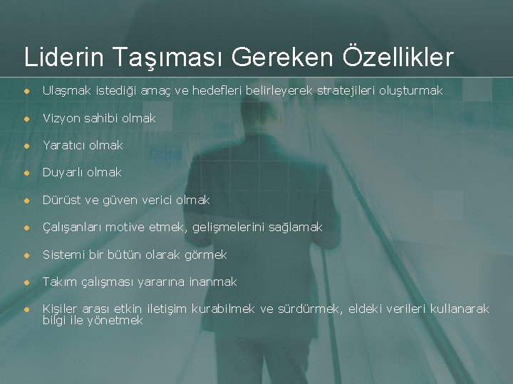 Liderin Taşıması Gereken Özellikler l Ulaşmak istediği amaç ve hedefleri belirleyerek stratejileri oluşturmak l