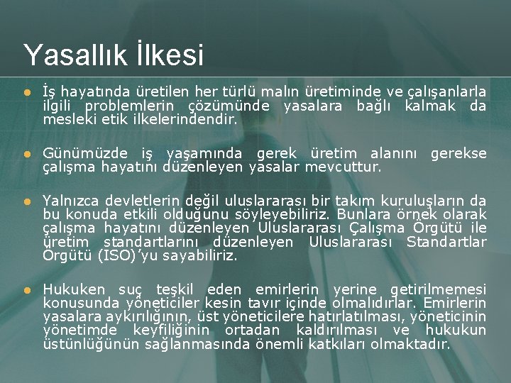 Yasallık İlkesi l İş hayatında üretilen her türlü malın üretiminde ve çalışanlarla ilgili problemlerin