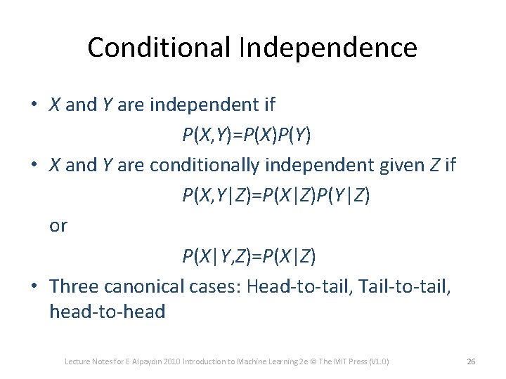 Conditional Independence • X and Y are independent if P(X, Y)=P(X)P(Y) • X and