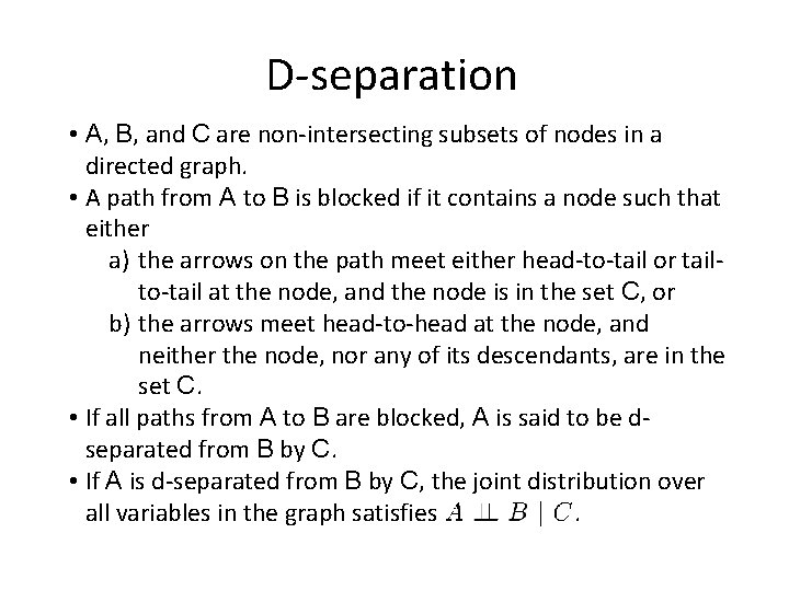 D-separation • A, B, and C are non-intersecting subsets of nodes in a directed
