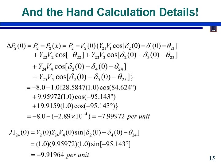 And the Hand Calculation Details! 15 