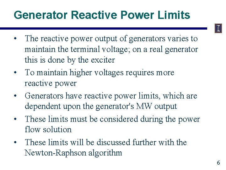 Generator Reactive Power Limits • The reactive power output of generators varies to maintain