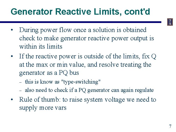 Generator Reactive Limits, cont'd • During power flow once a solution is obtained check