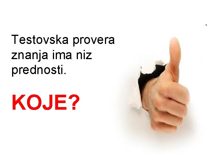 Testovska provera znanja ima niz prеdnosti. KOJE? 