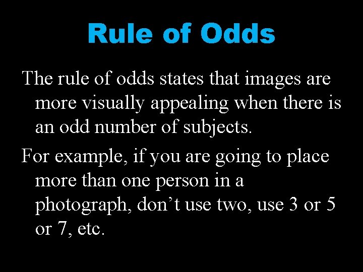 Rule of Odds The rule of odds states that images are more visually appealing